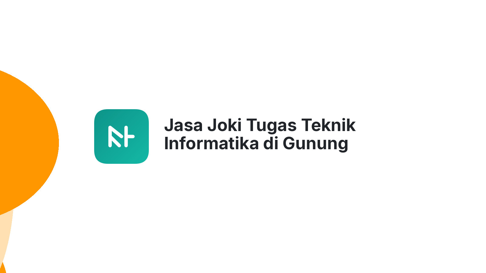 Jasa Joki Tugas Teknik Informatika di Gunung Sitember