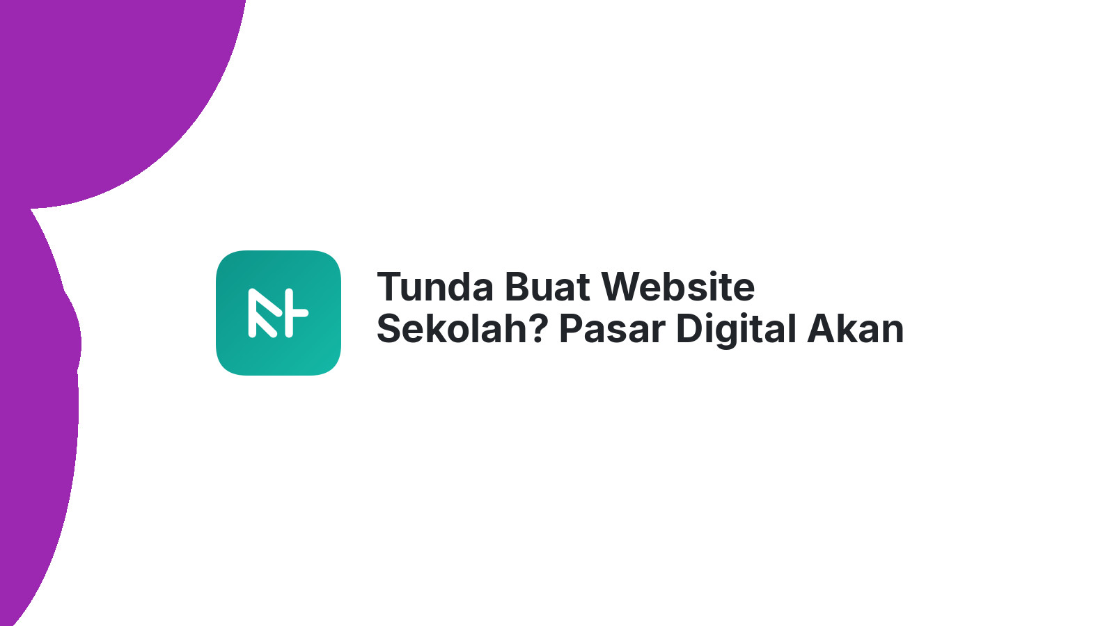 Tunda Buat Website Sekolah? Pasar Digital Akan Diambil Kompetitor Anda