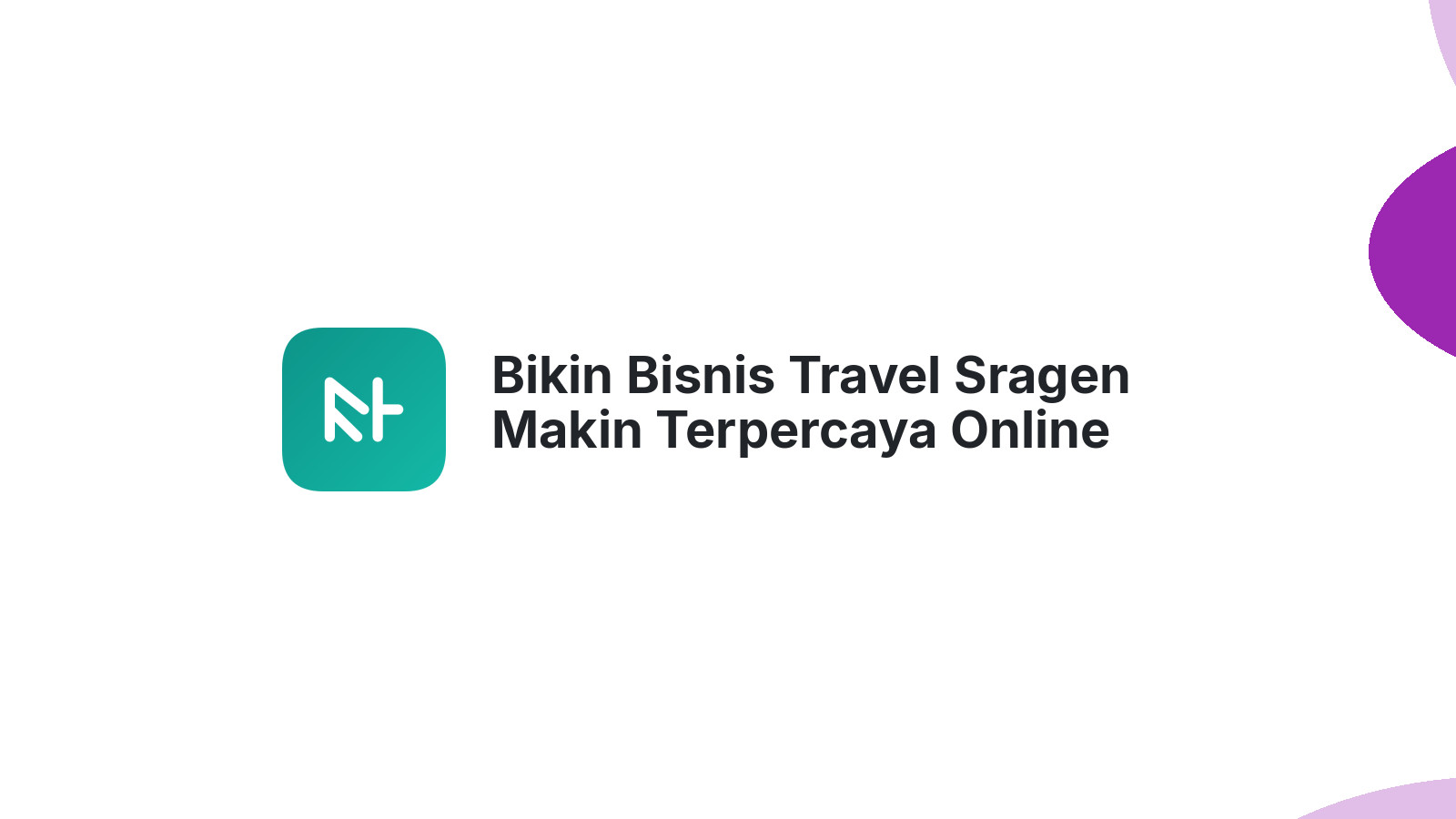 Bikin Bisnis Travel Sragen Makin Terpercaya Online