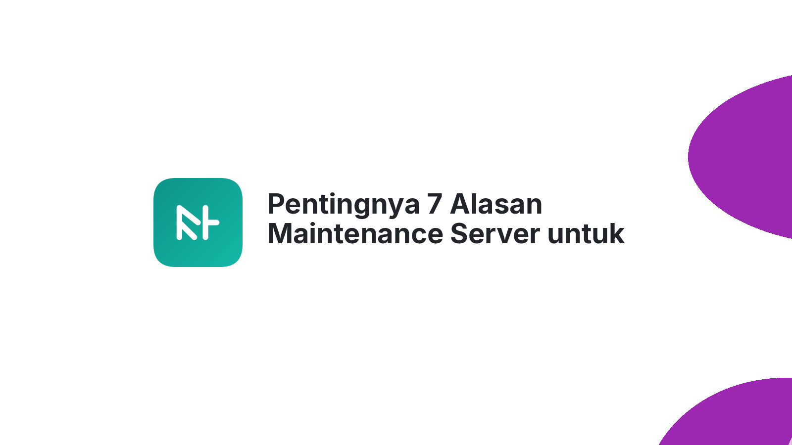 Pentingnya 7 Alasan Maintenance Server untuk Bisnis Online
