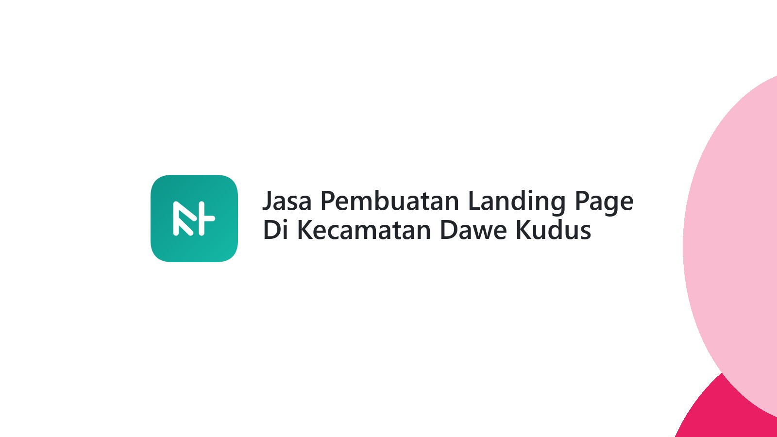 Jasa Pembuatan Landing Page Di Kecamatan Dawe Kudus