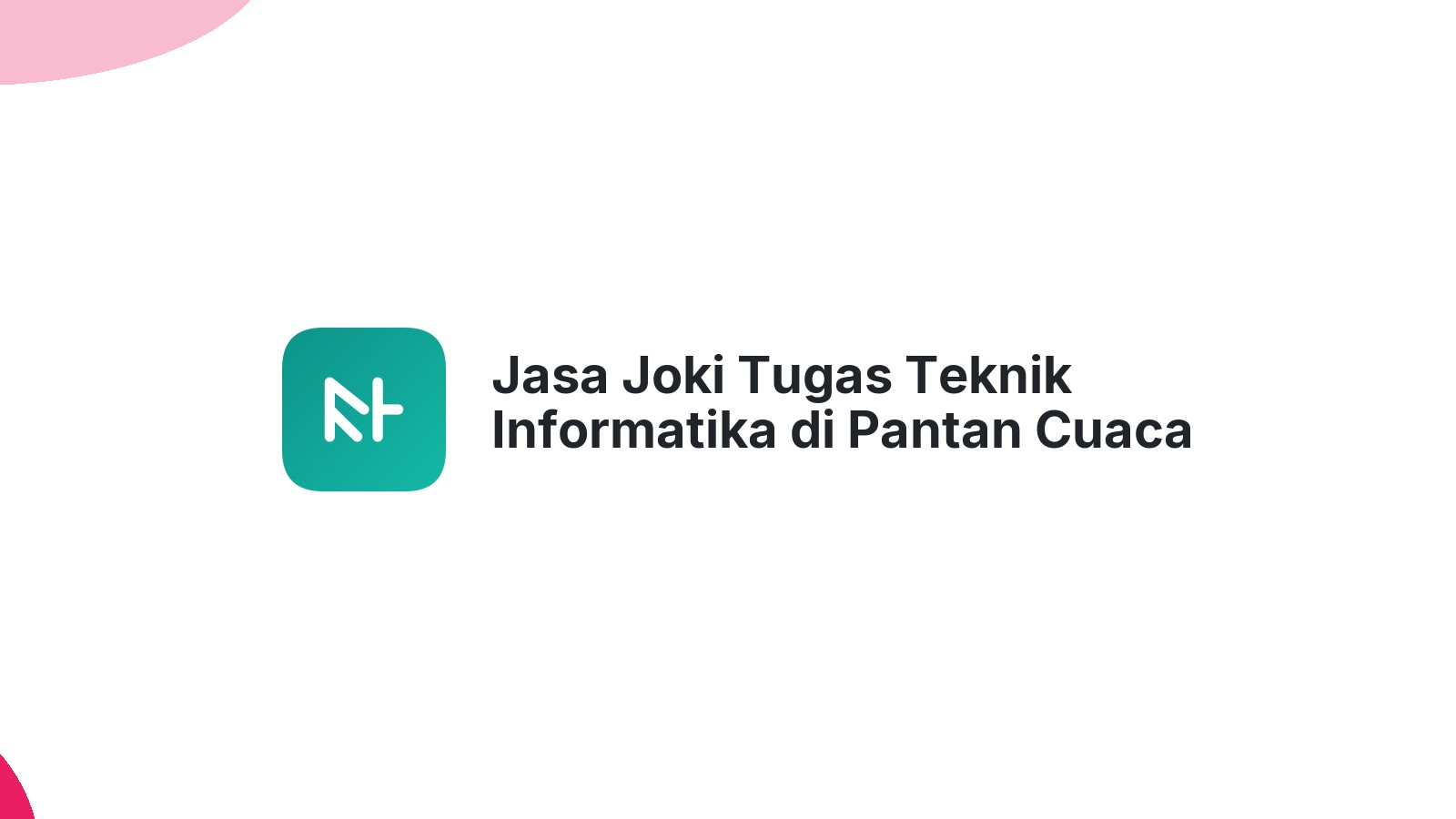 Jasa Joki Tugas Teknik Informatika di Pantan Cuaca