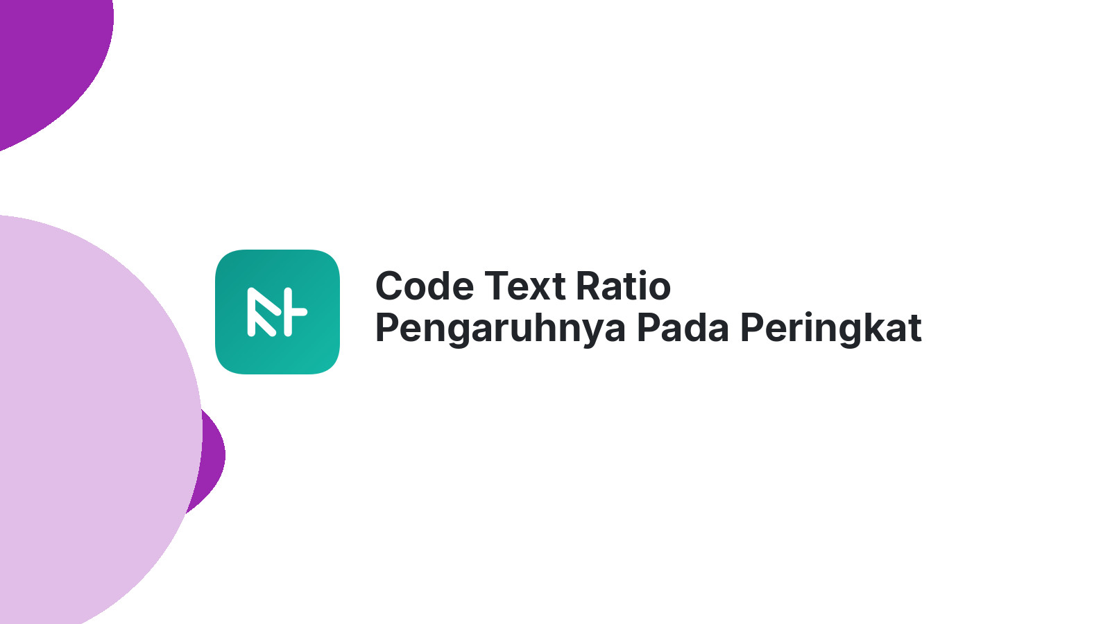 Code Text Ratio Pengaruhnya Pada Peringkat Google