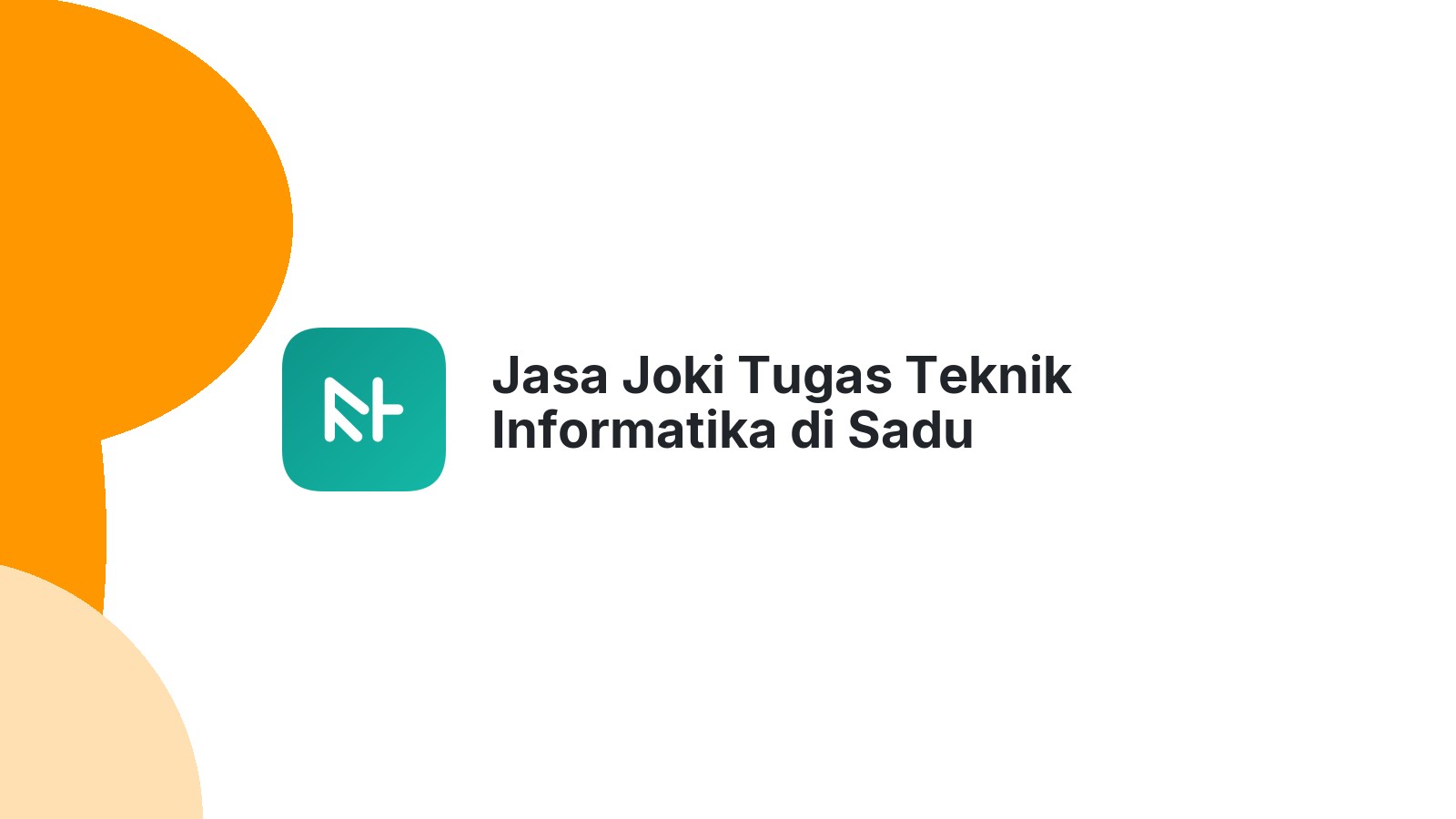 Jasa Joki Tugas Teknik Informatika di Sadu