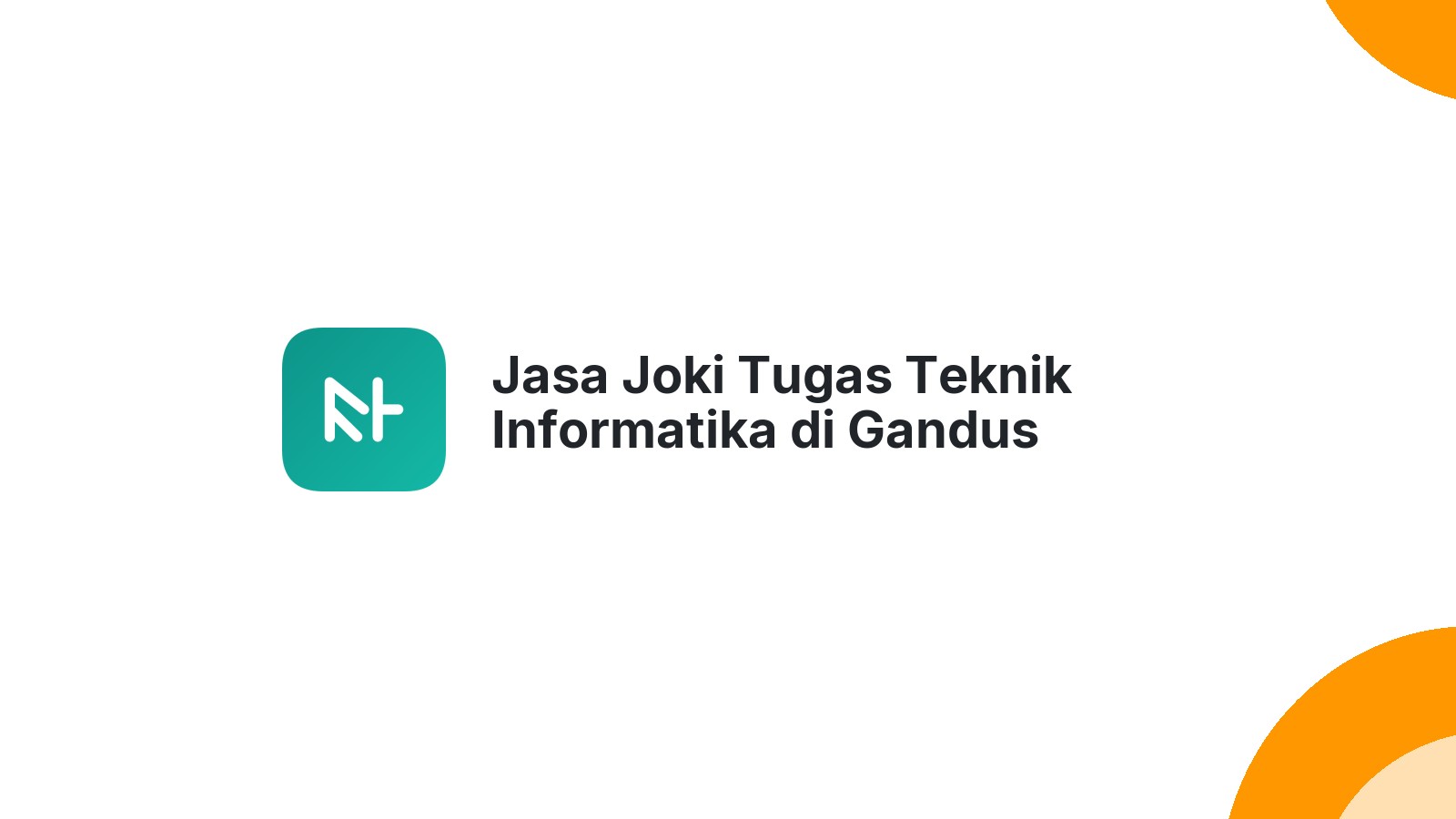 Jasa Joki Tugas Teknik Informatika di Gandus