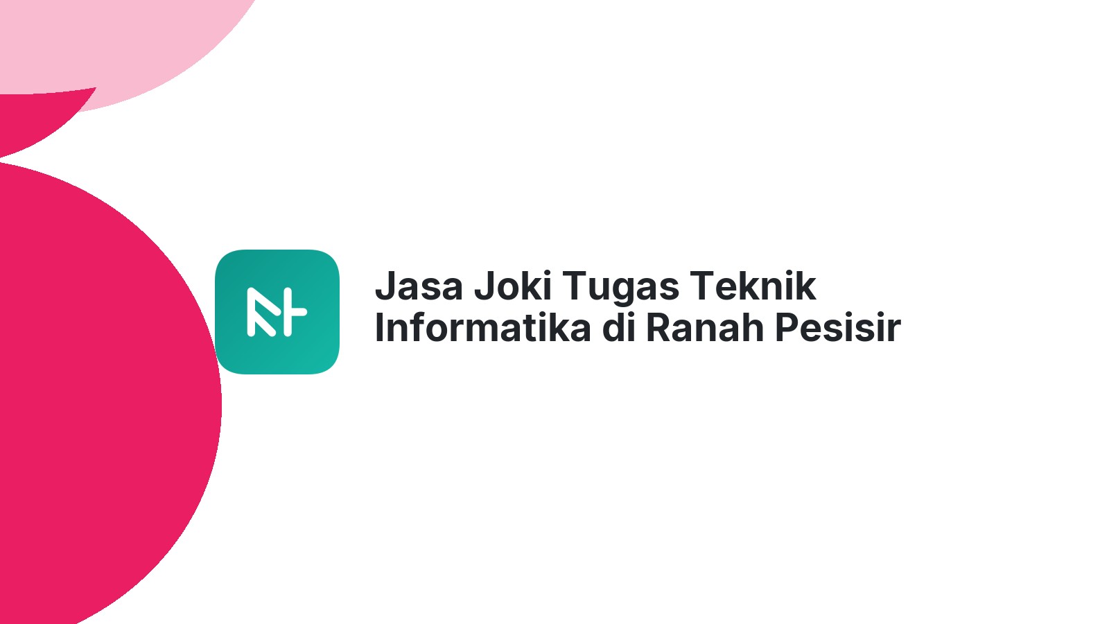 Jasa Joki Tugas Teknik Informatika di Ranah Pesisir