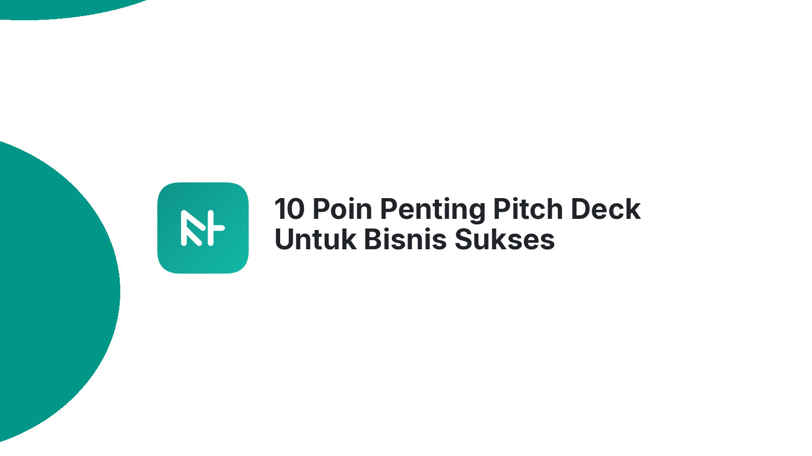 10 Poin Penting Pitch Deck Untuk Bisnis Sukses