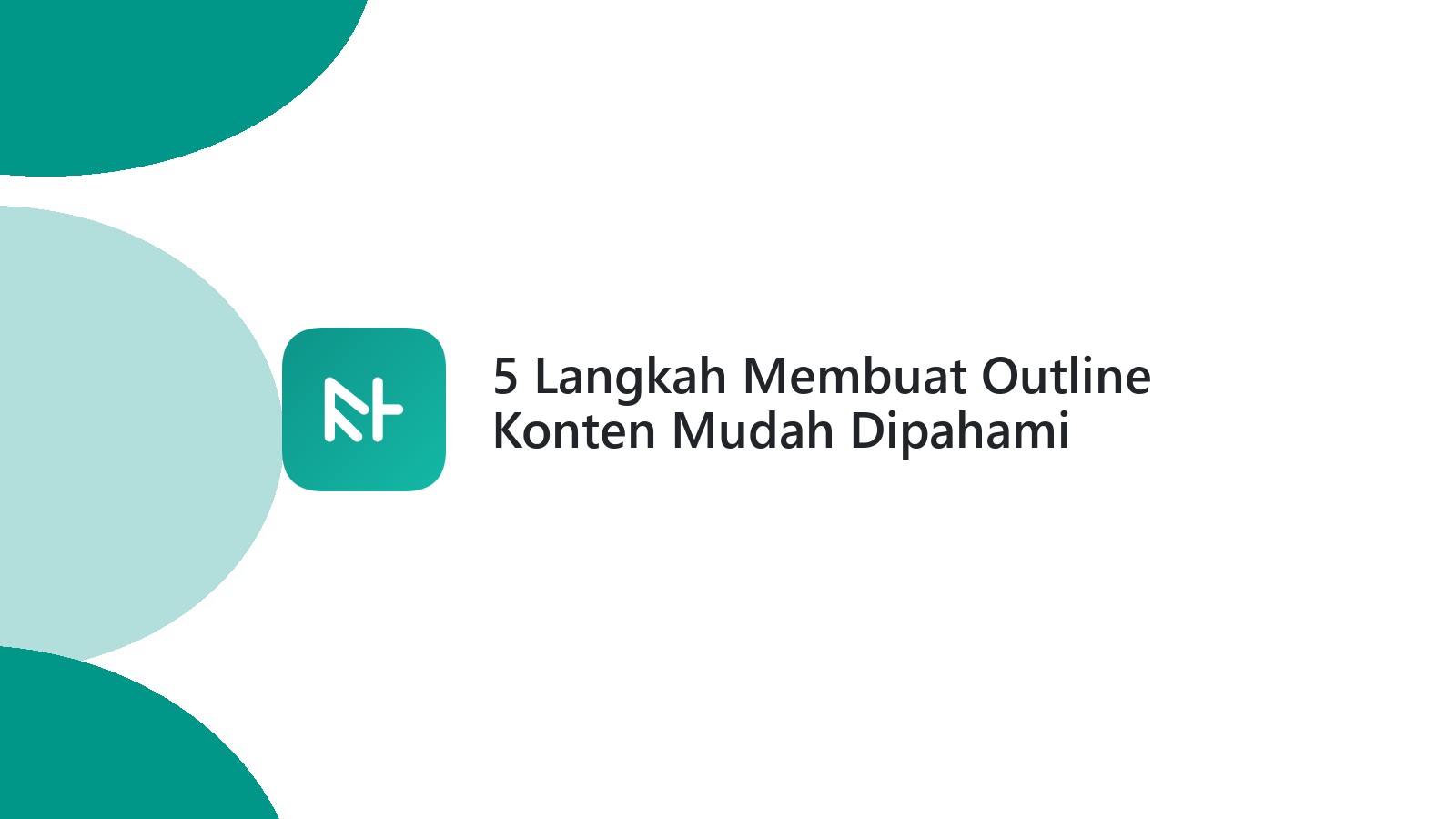 5 Langkah Membuat Outline Konten Mudah Dipahami Writer