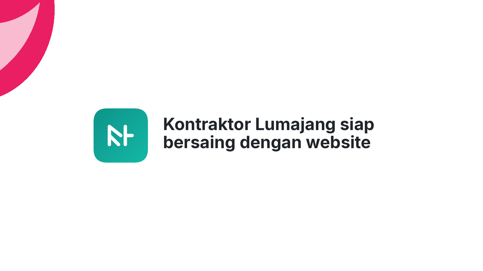 Kontraktor Lumajang siap bersaing dengan website canggih