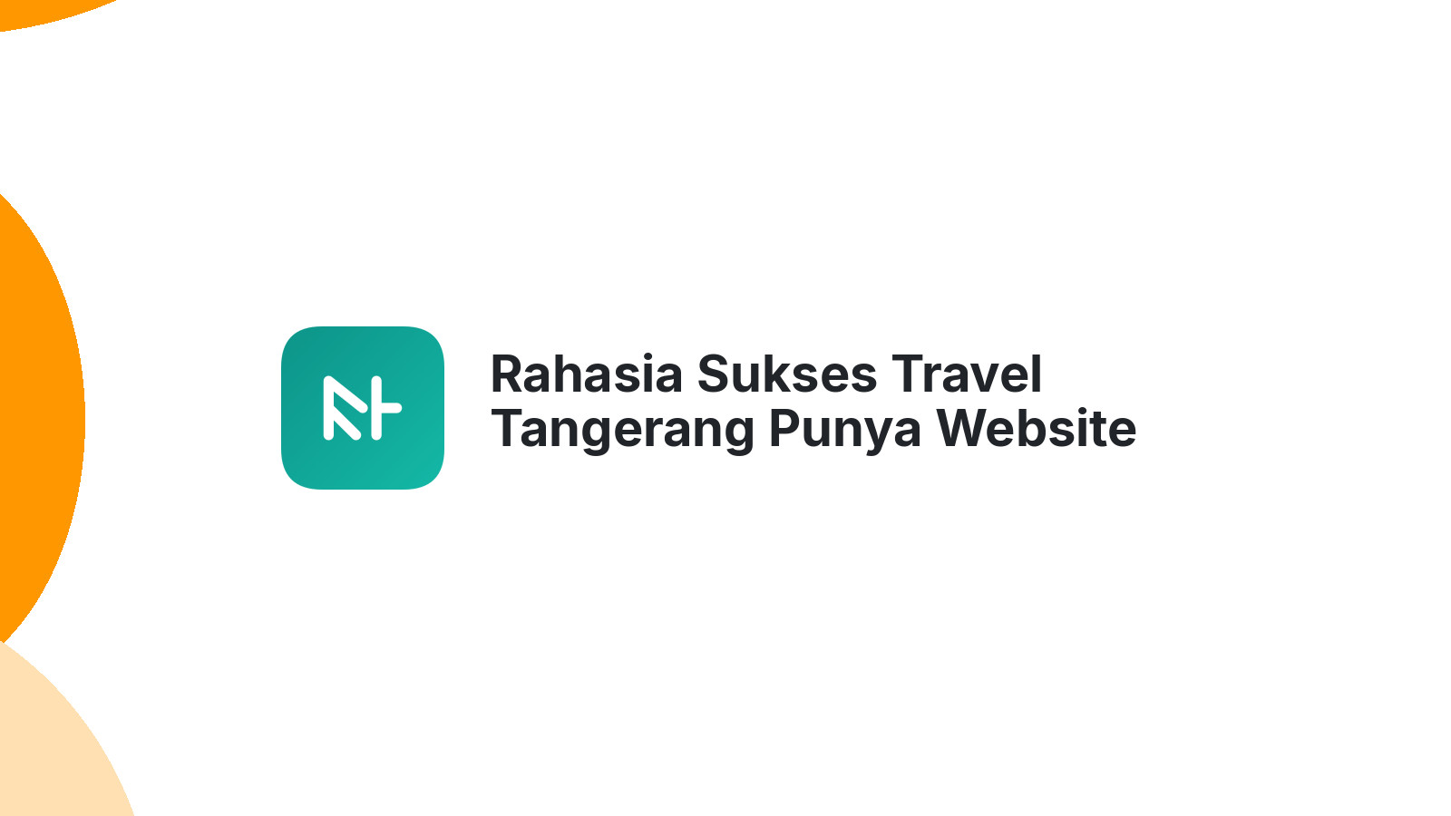 Rahasia Sukses Travel Tangerang Punya Website Profesional