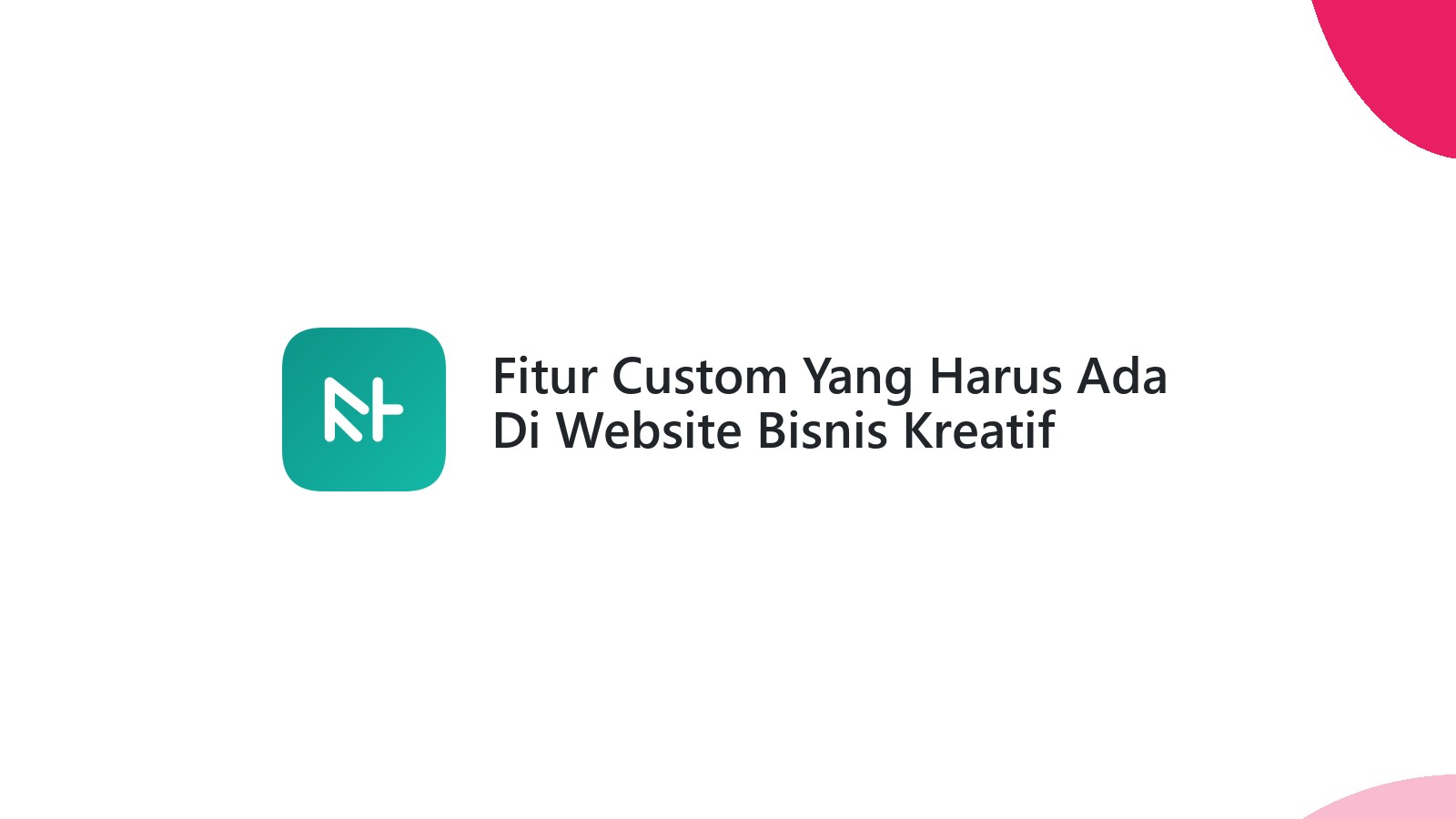 Fitur Custom Yang Harus Ada Di Website Bisnis Kreatif
