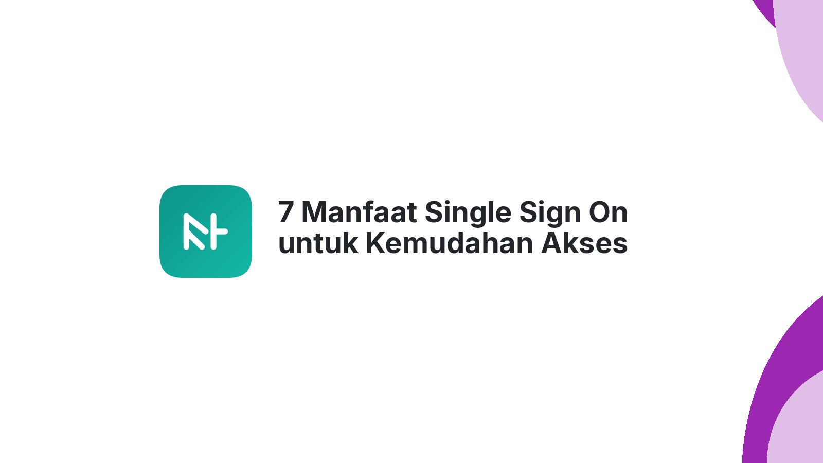 7 Manfaat Single Sign On untuk Kemudahan Akses Website