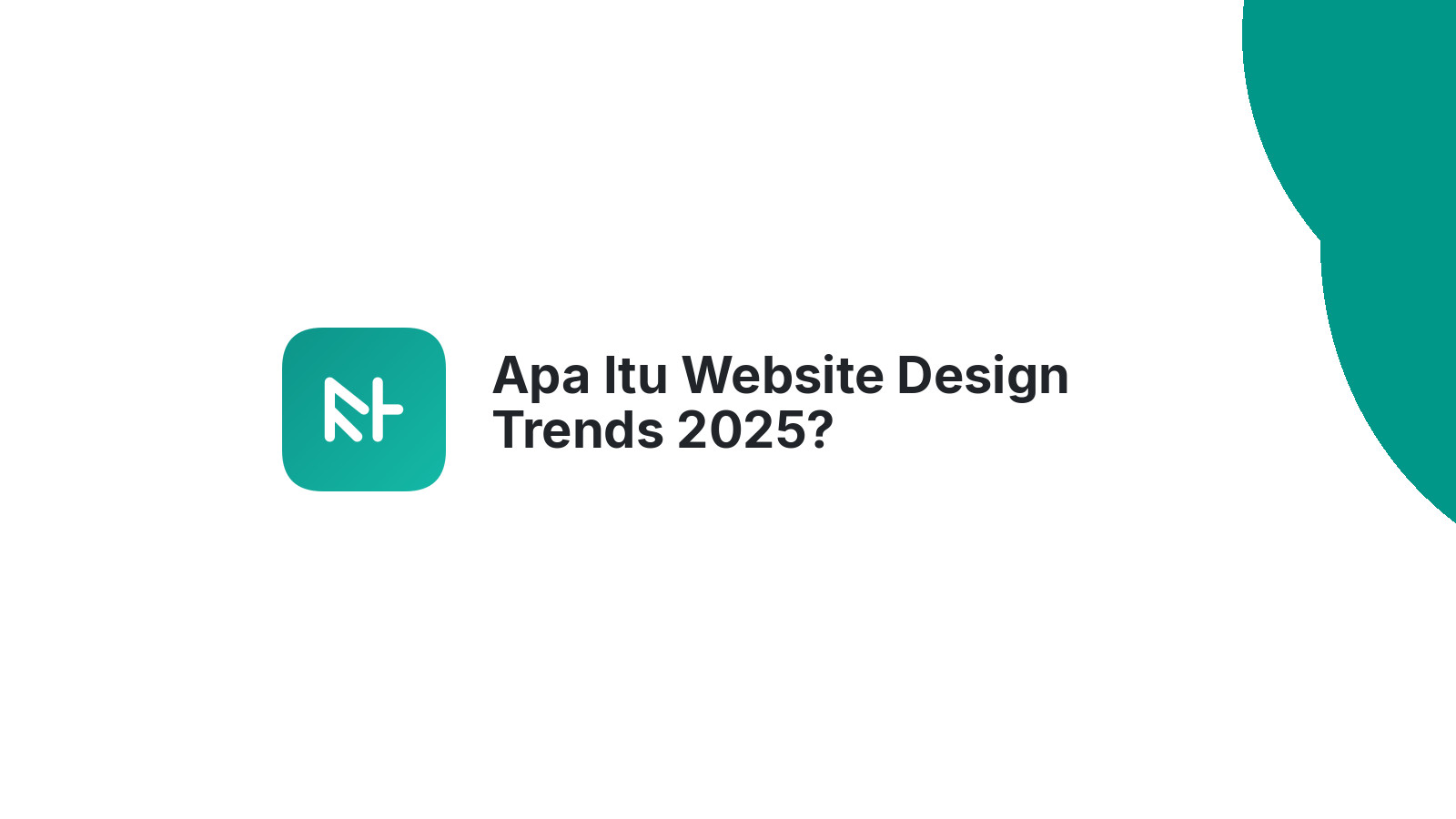 Apa Itu Website Design Trends 2025?