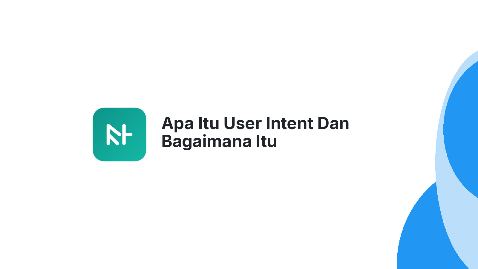 Apa Itu User Intent Dan Bagaimana Itu Mempengaruhi SEO?