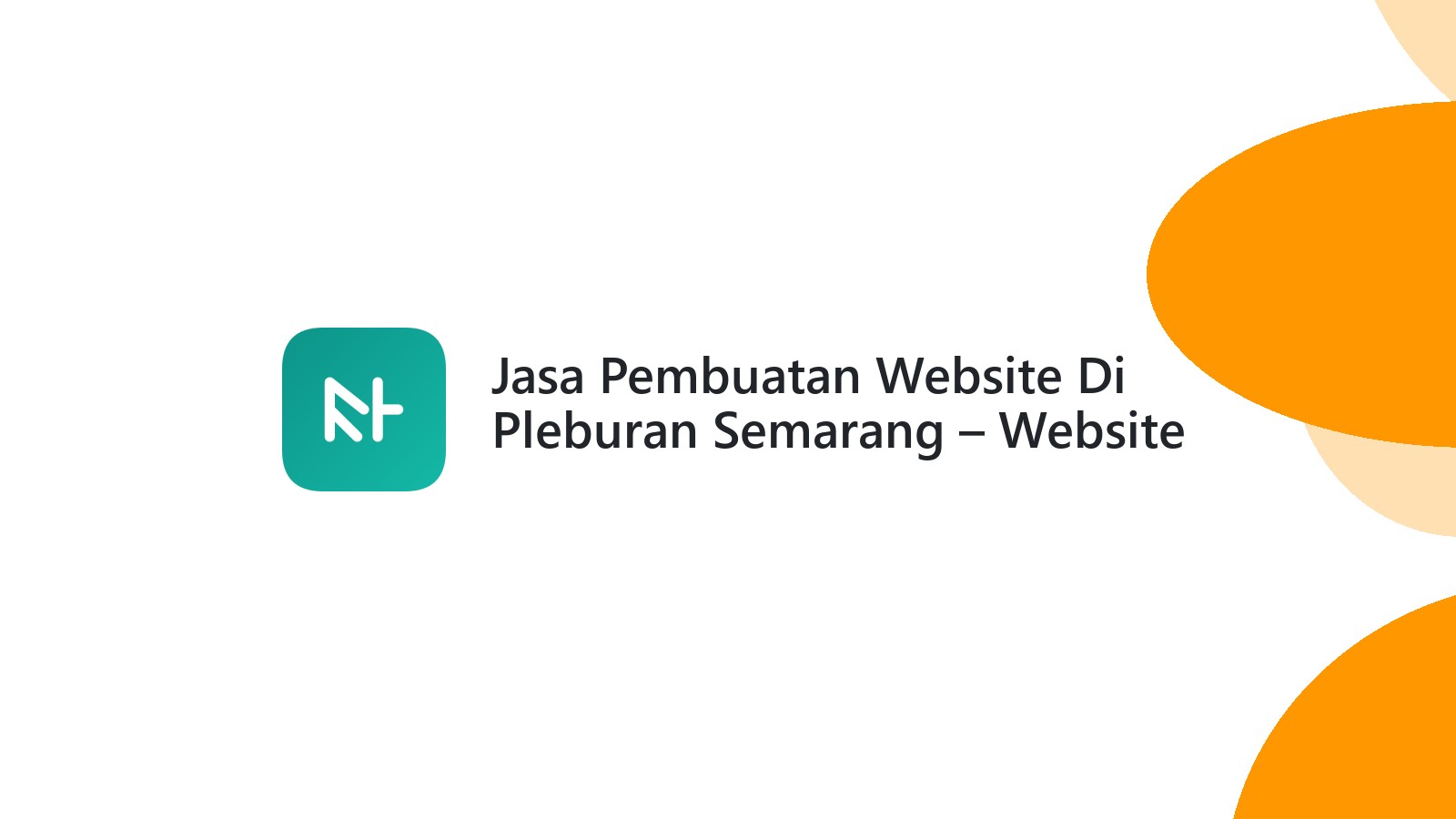 Jasa Pembuatan Website Di Pleburan Semarang ΓÇô Website Modern & Terjangkau