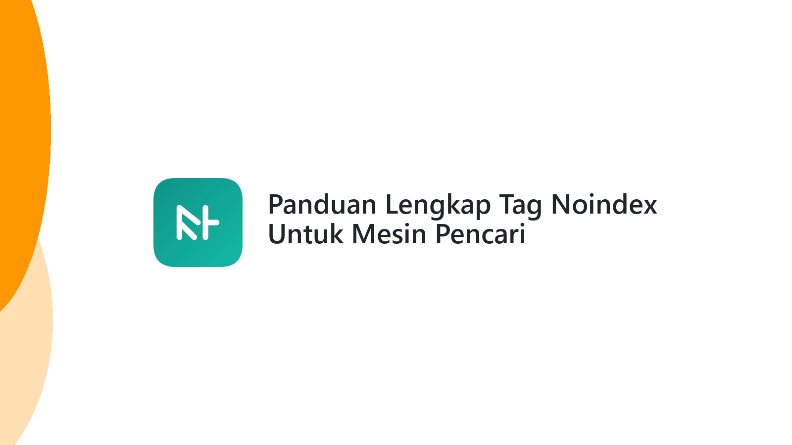 Panduan Lengkap Tag Noindex Untuk Mesin Pencari