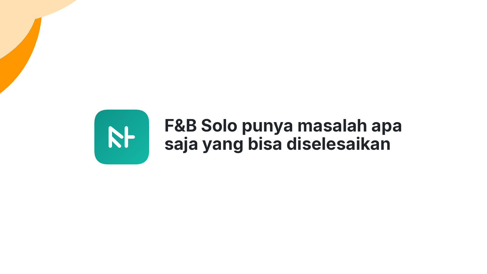 F&B Solo punya masalah apa saja yang bisa diselesaikan website profesional?