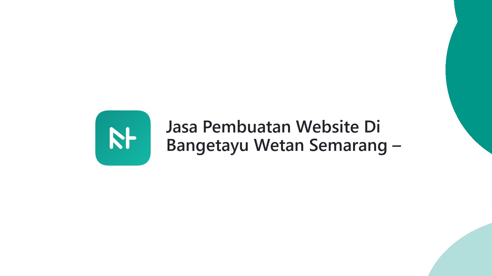 Jasa Pembuatan Website Di Bangetayu Wetan Semarang ΓÇô Solusi Digital Bisnis Lokal