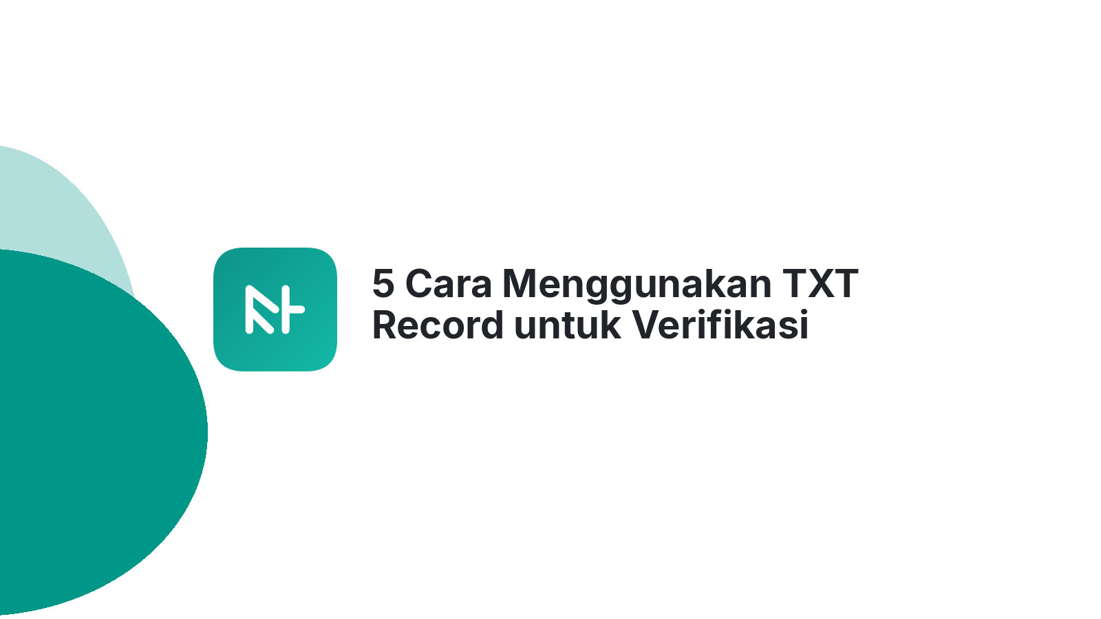 5 Cara Menggunakan TXT Record untuk Verifikasi Domain Website Anda