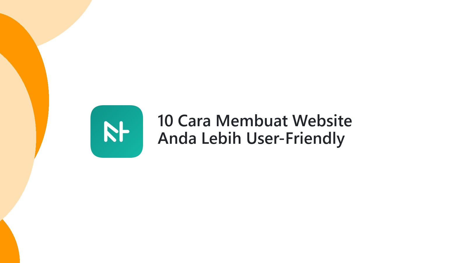 10 Cara Membuat Website Anda Lebih User-Friendly