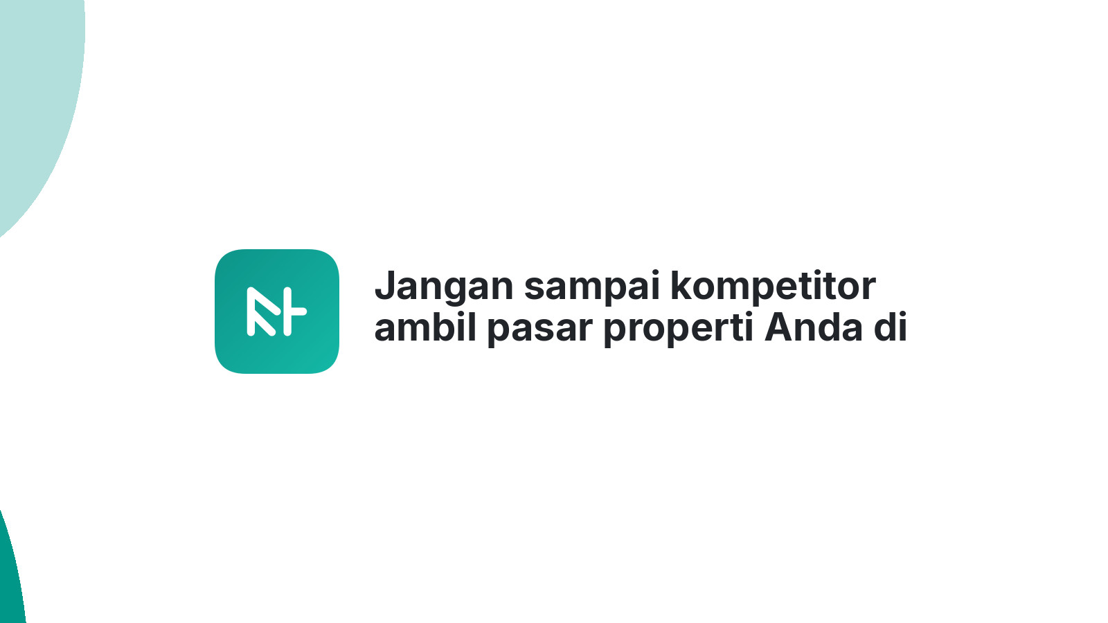 Jangan sampai kompetitor ambil pasar properti Anda di Jakarta Timur!