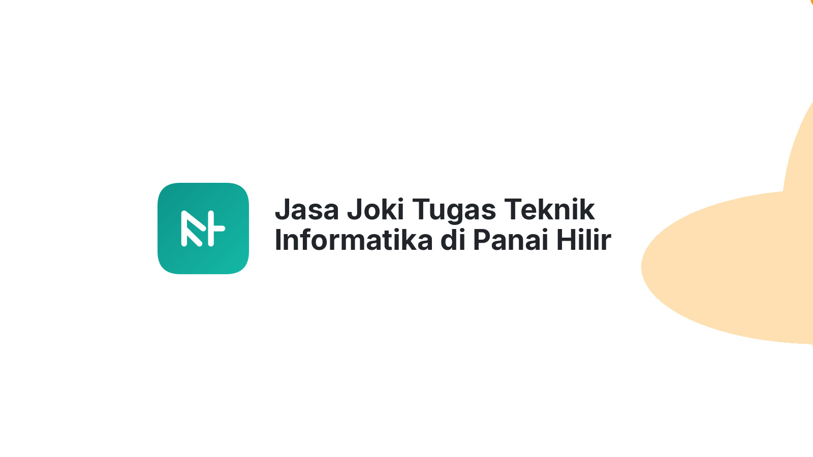 Jasa Joki Tugas Teknik Informatika di Panai Hilir