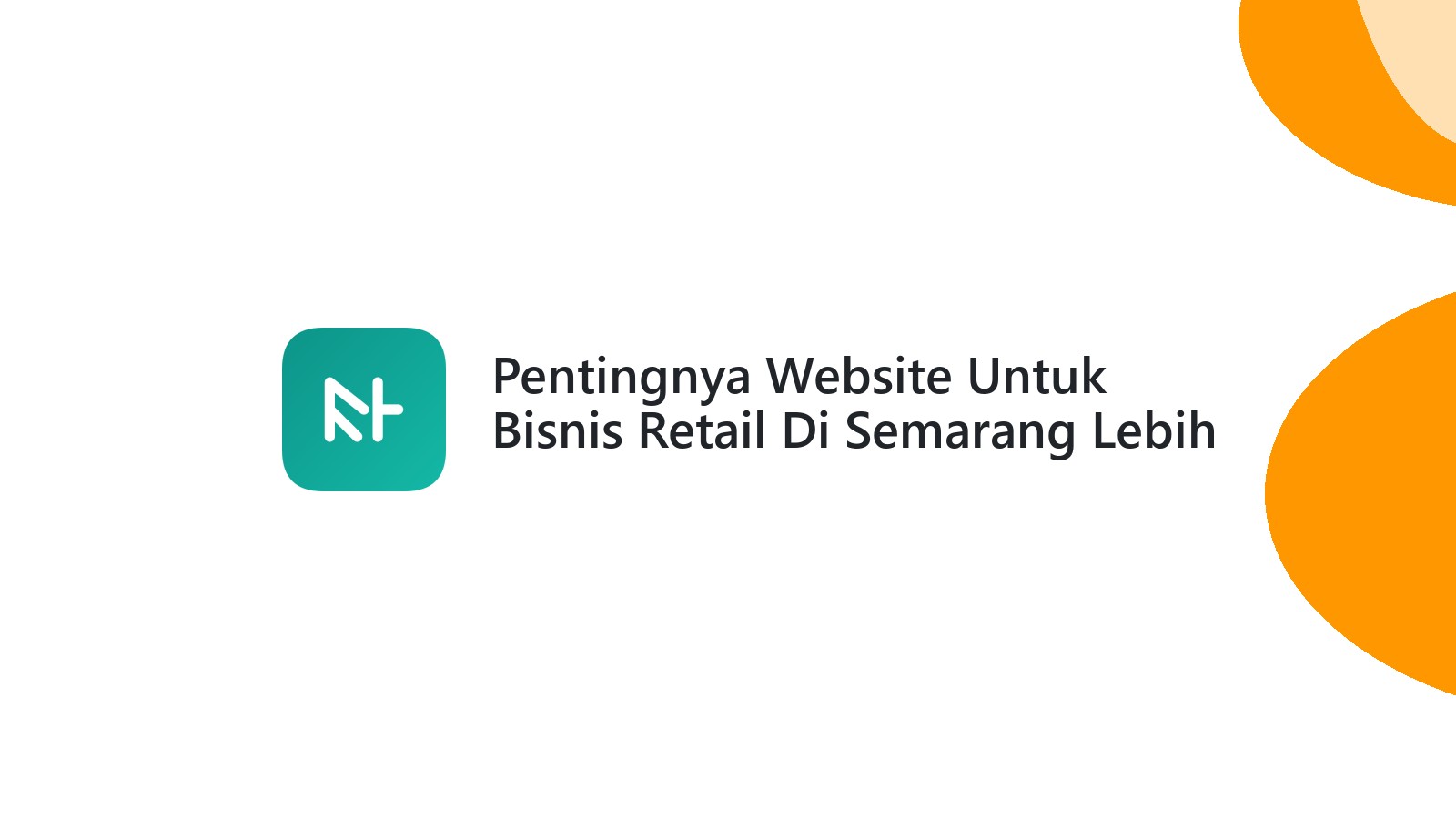 Pentingnya Website Untuk Bisnis Retail Di Semarang Lebih Mudah Ditemukan