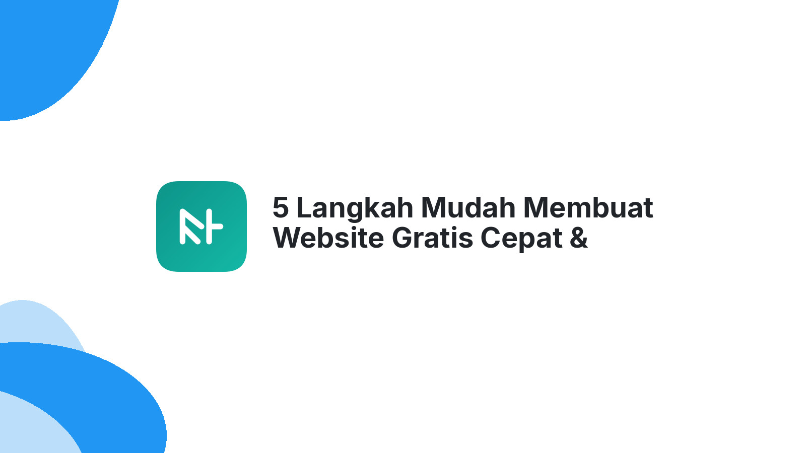 5 Langkah Mudah Membuat Website Gratis Cepat &amp; Lengkap