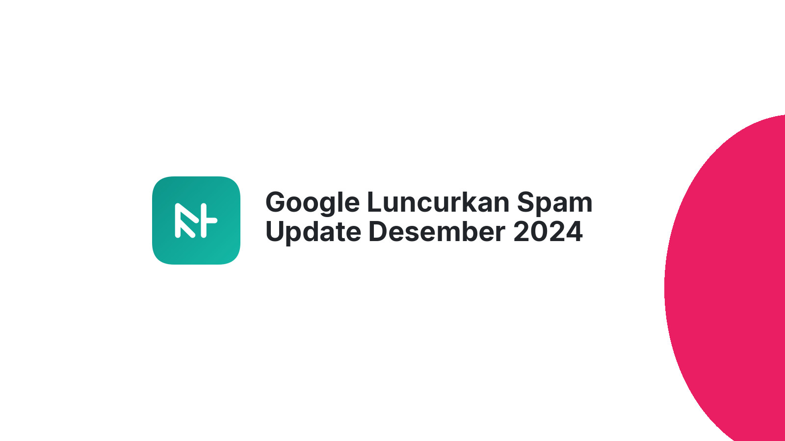 Google Luncurkan Spam Update Desember 2024
