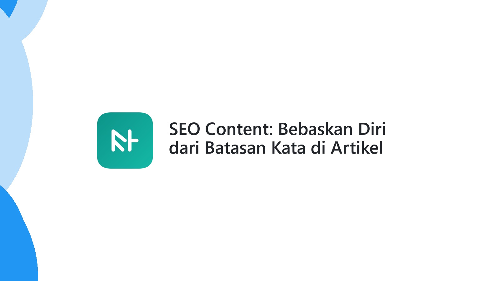 SEO Content: Bebaskan Diri dari Batasan Kata di Artikel Google