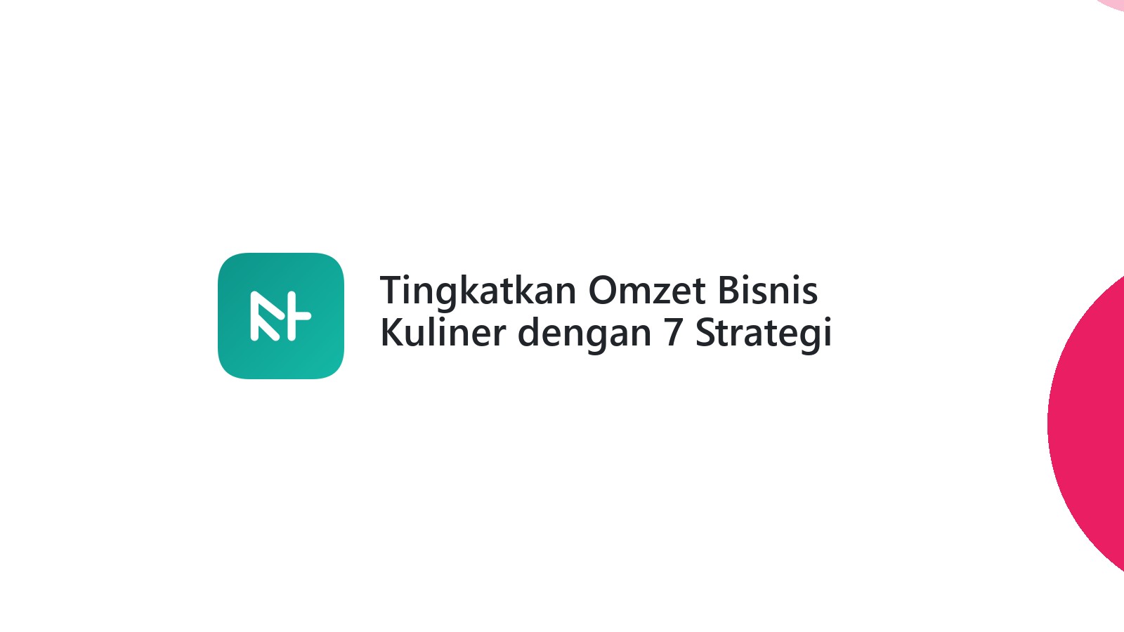 Tingkatkan Omzet Bisnis Kuliner dengan 7 Strategi Media Sosial Andal