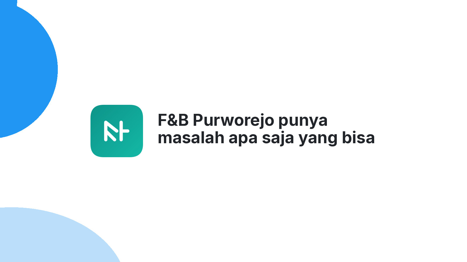 F&B Purworejo punya masalah apa saja yang bisa diselesaikan website profesional?