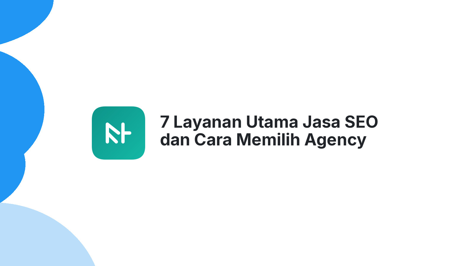 7 Layanan Utama Jasa SEO dan Cara Memilih Agency Andal
