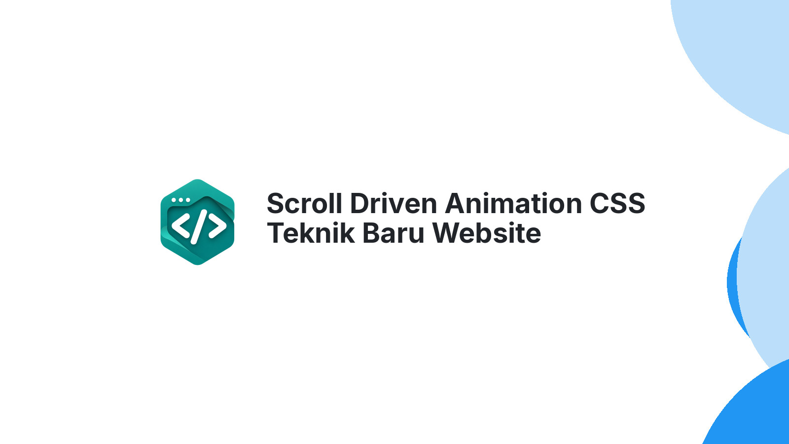 Scroll Driven Animation CSS Teknik Baru Website Interaktif Tanpa JavaScript