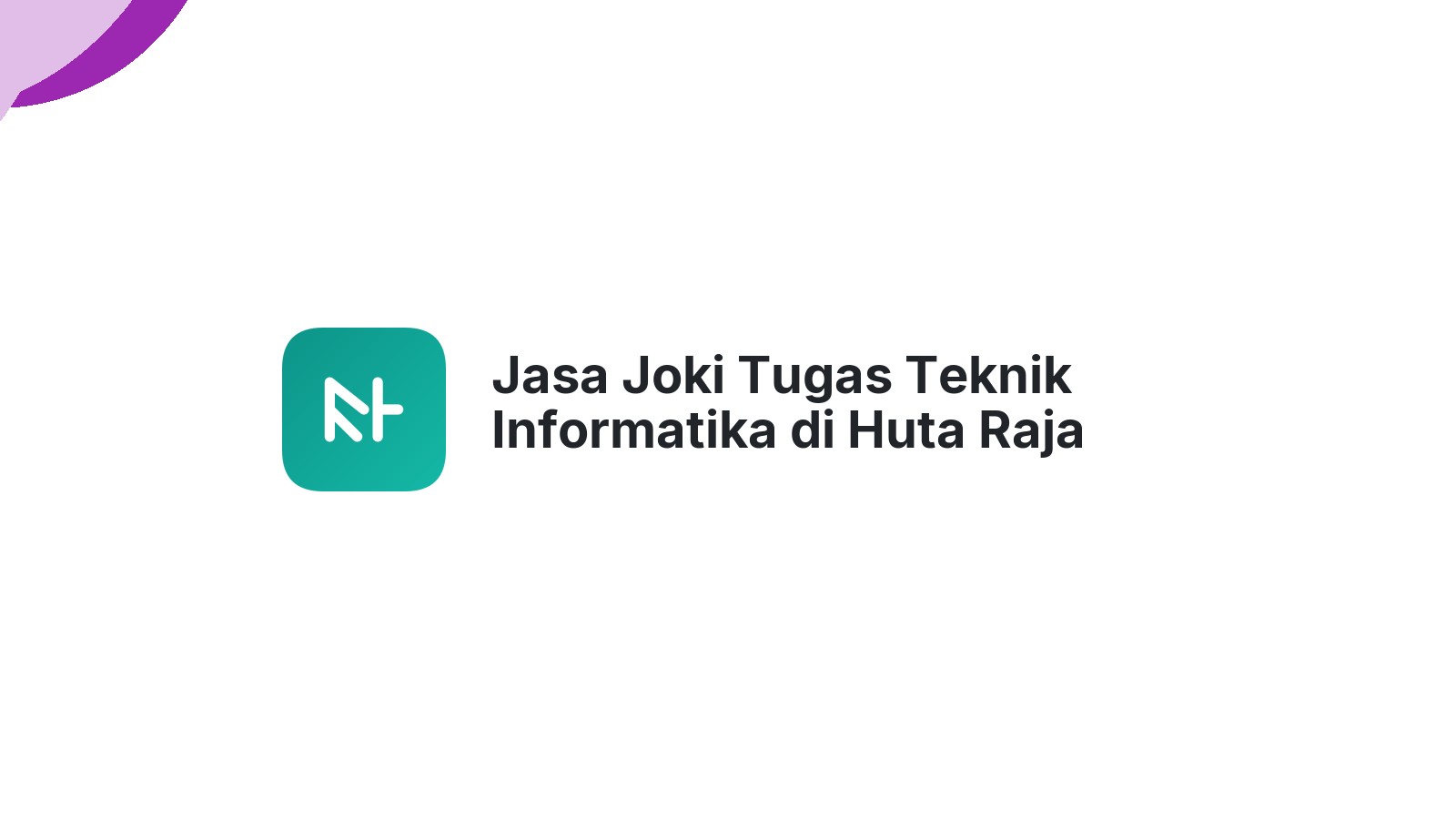 Jasa Joki Tugas Teknik Informatika di Huta Raja Tinggi