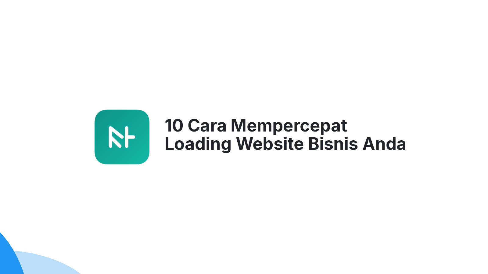 10 Cara Mempercepat Loading Website Bisnis Anda