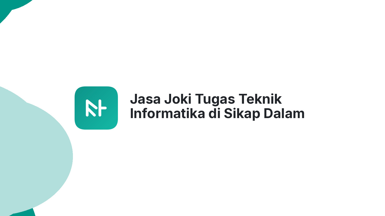 Jasa Joki Tugas Teknik Informatika di Sikap Dalam