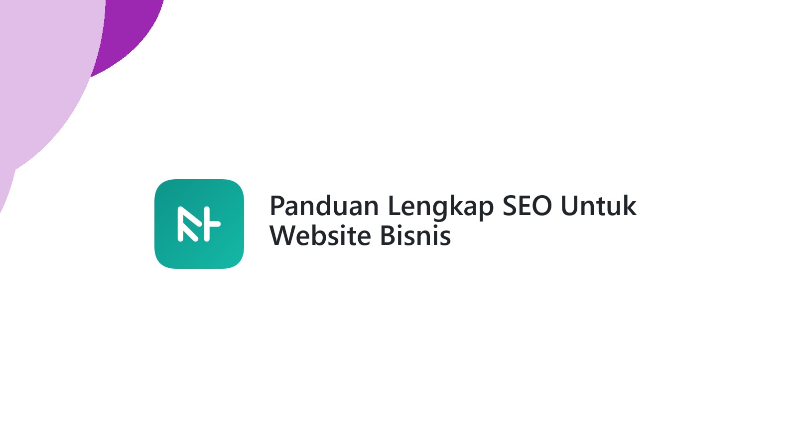 Panduan Lengkap SEO Untuk Website Bisnis