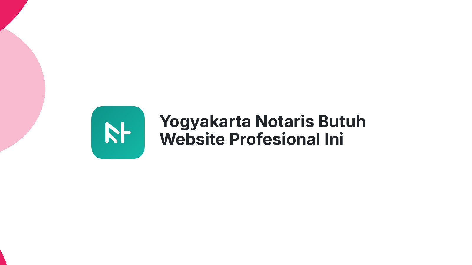 Yogyakarta Notaris Butuh Website Profesional Ini Manfaatnya