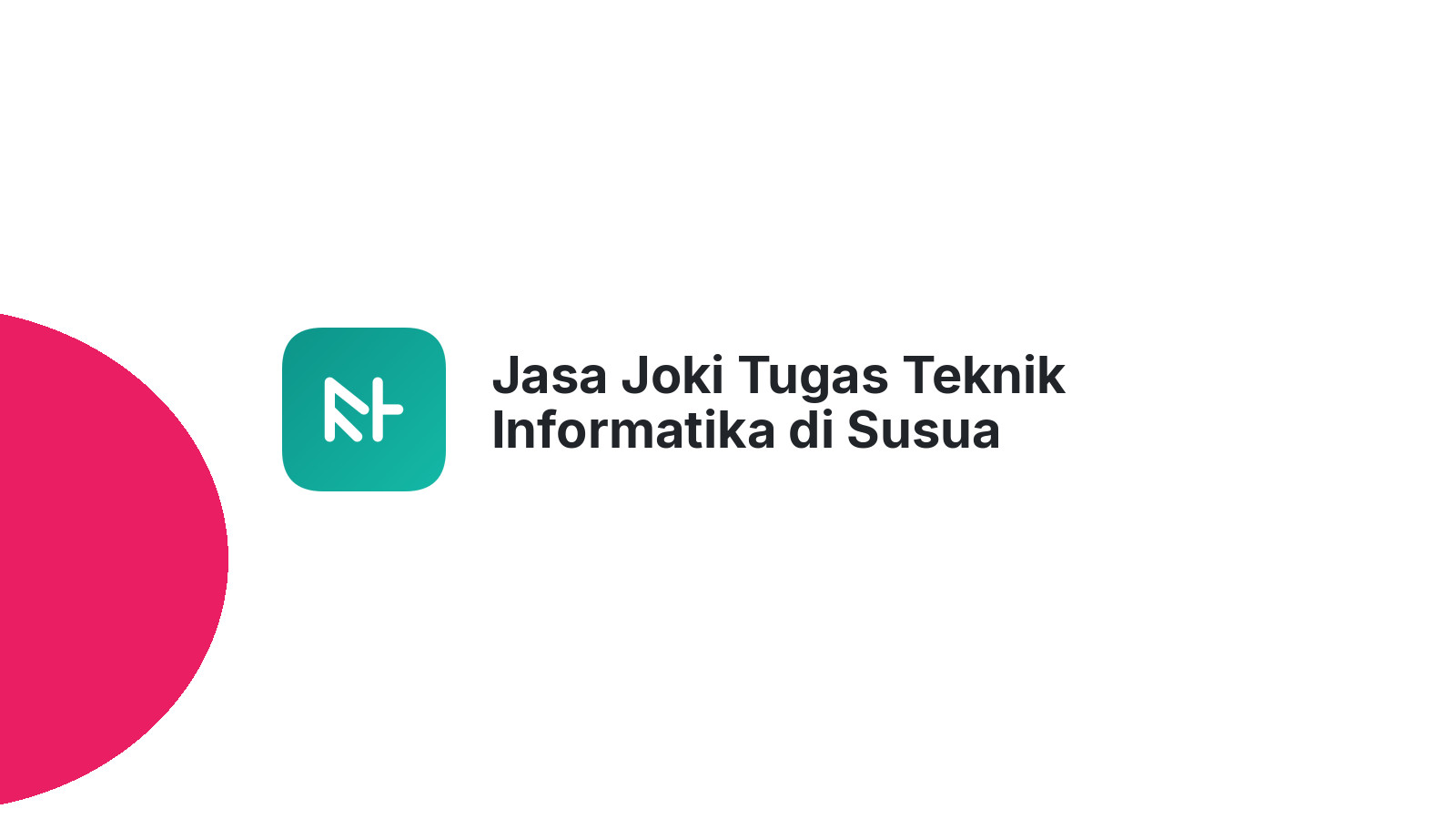Jasa Joki Tugas Teknik Informatika di Susua