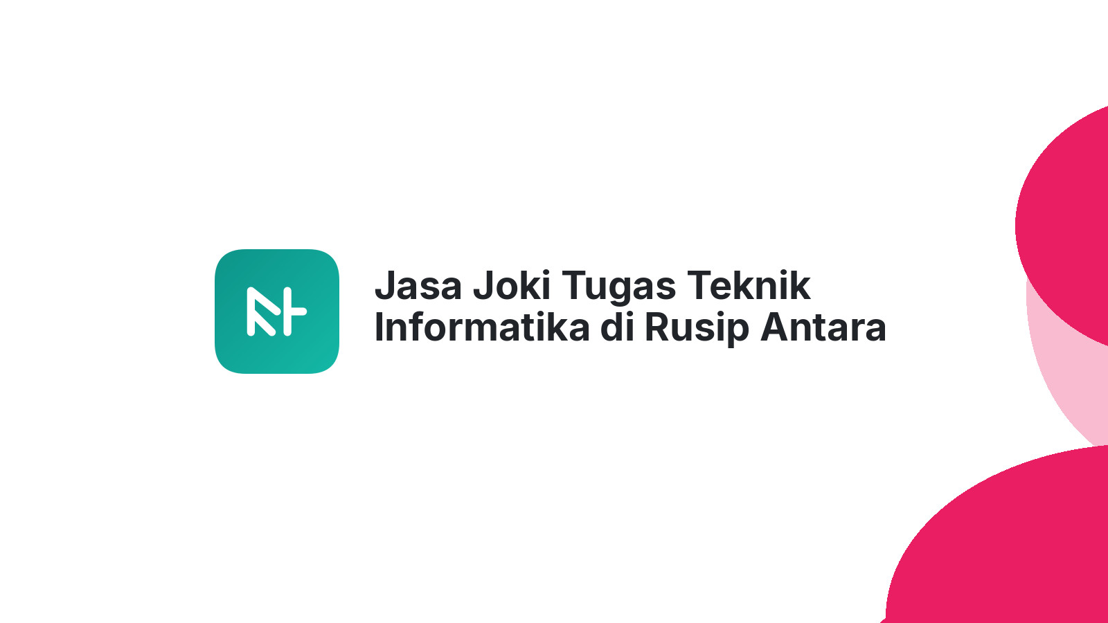 Jasa Joki Tugas Teknik Informatika di Rusip Antara