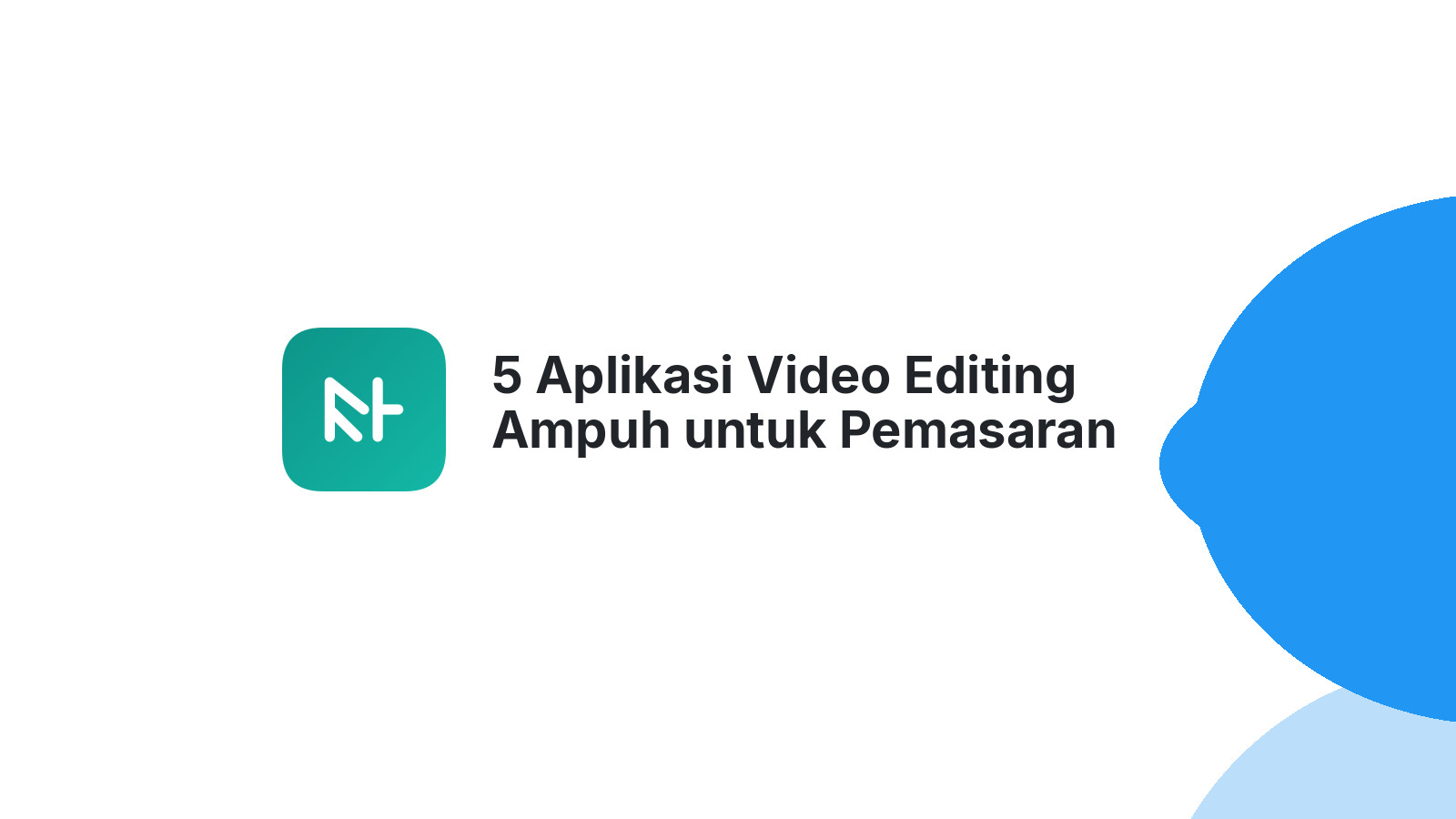 5 Aplikasi Video Editing Ampuh untuk Pemasaran Sukses