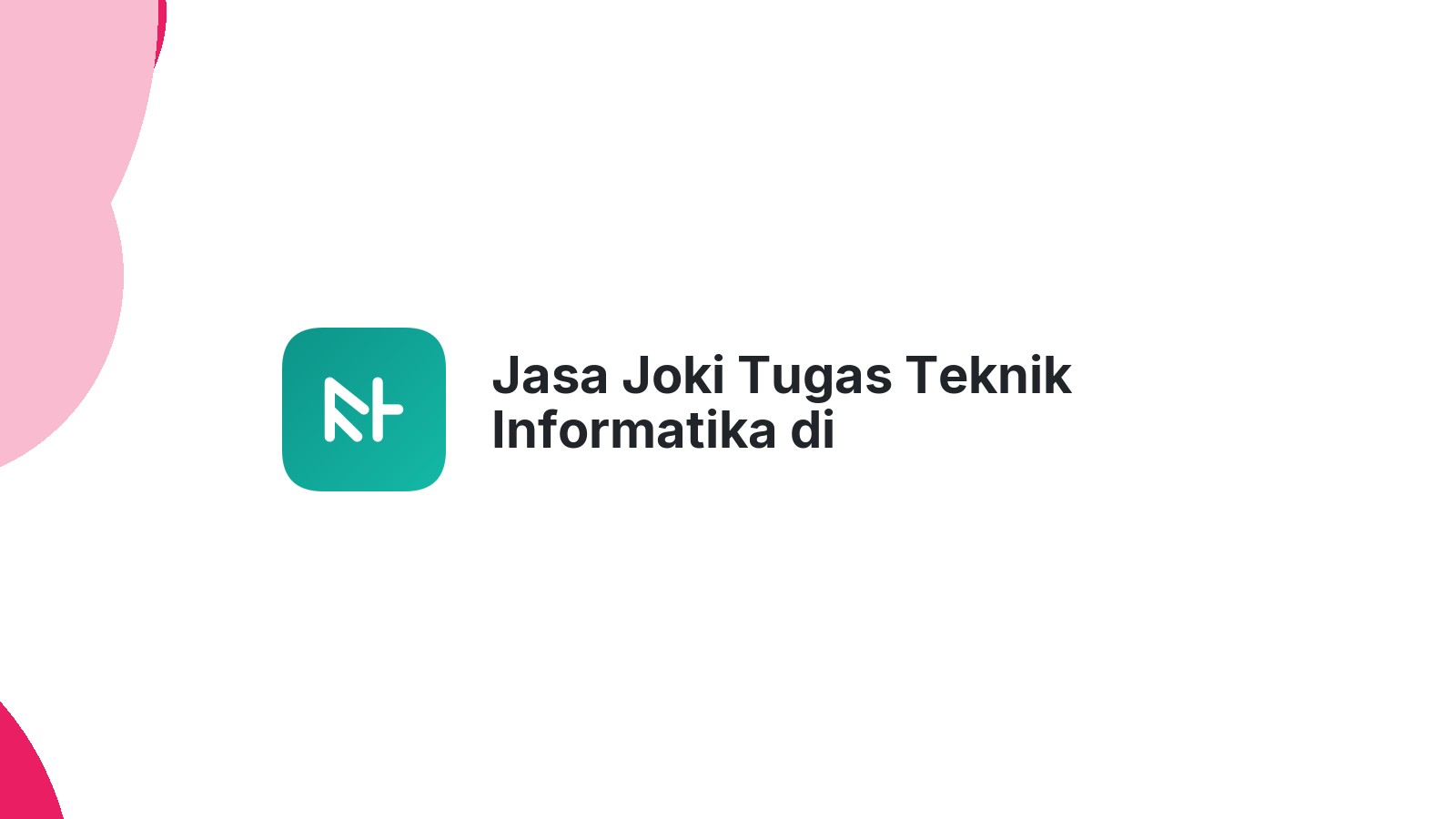 Jasa Joki Tugas Teknik Informatika di Pergetteng-Getteng Sengkut