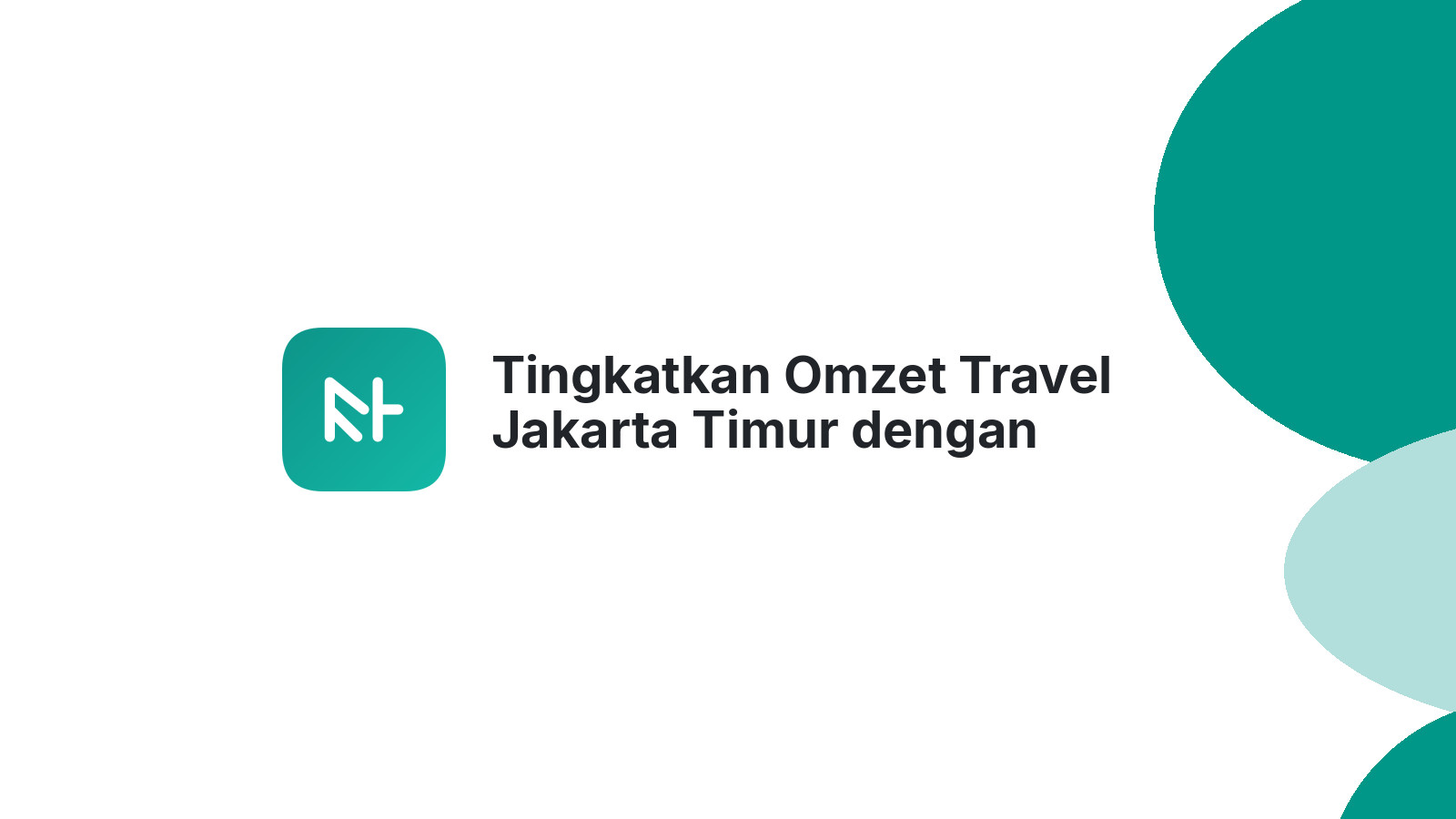 Tingkatkan Omzet Travel Jakarta Timur dengan Website Keren