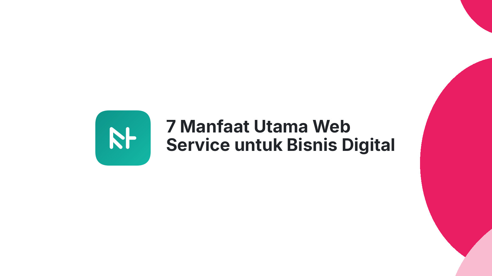 7 Manfaat Utama Web Service untuk Bisnis Digital Anda
