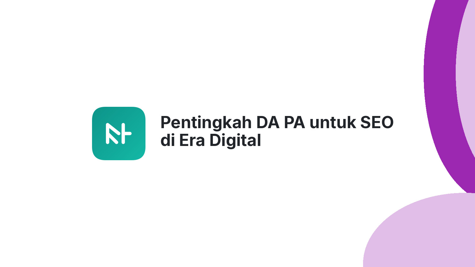 Pentingkah DA PA untuk SEO di Era Digital