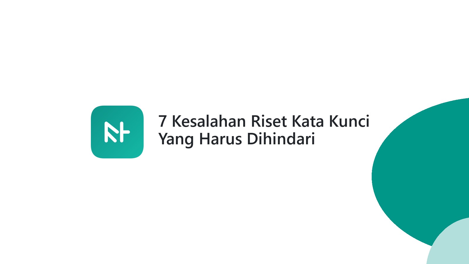 7 Kesalahan Riset Kata Kunci Yang Harus Dihindari