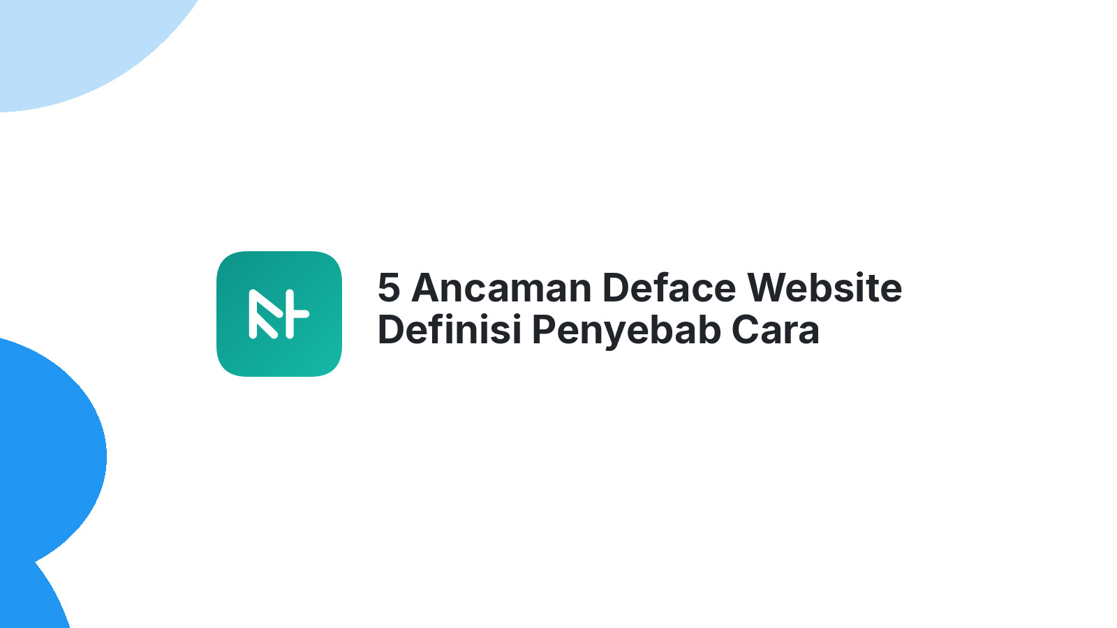 5 Ancaman Deface Website Definisi Penyebab Cara Mengatasi