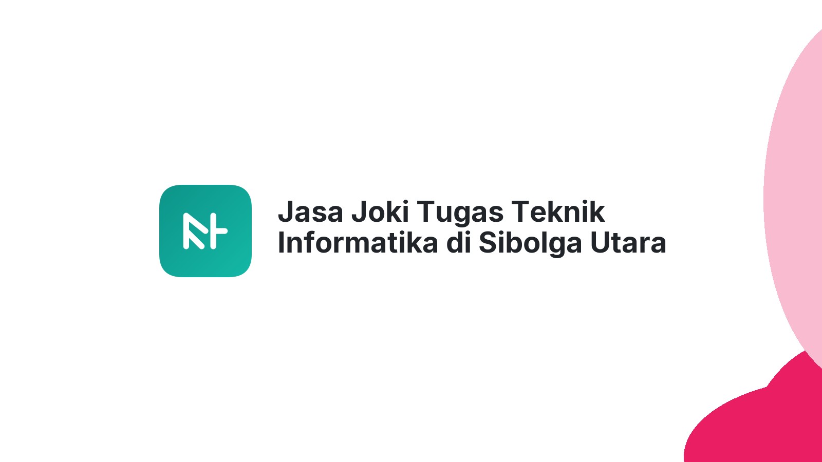 Jasa Joki Tugas Teknik Informatika di Sibolga Utara