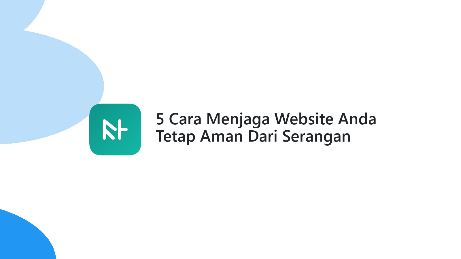 5 Cara Menjaga Website Anda Tetap Aman Dari Serangan Hacker